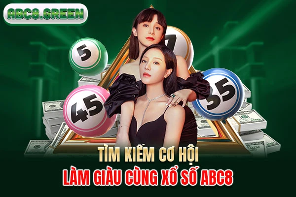 Tìm kiếm cơ hội làm giàu cùng xổ số ABC8