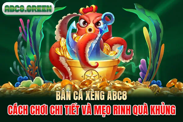 Bắn Cá Xèng ABC8 - Cách Chơi Chi Tiết Và Mẹo Rinh Quà Khủng