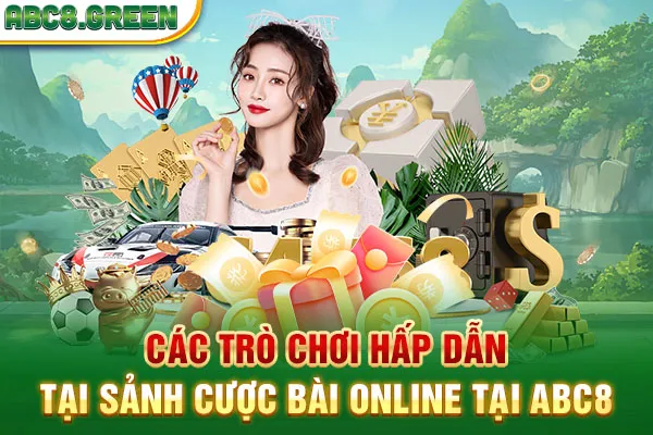 Các trò chơi hấp dẫn tại sảnh cược bài online tại ABC8