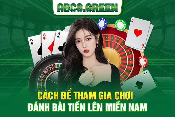 Cách để tham gia chơi đánh bài tiến lên miền nam