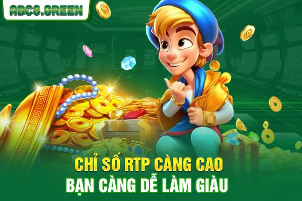 Chỉ số RTP càng cao, bạn càng dễ làm giàu