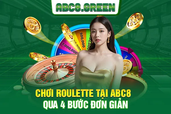 Chơi Roulette tại ABC8 qua 4 bước đơn giản