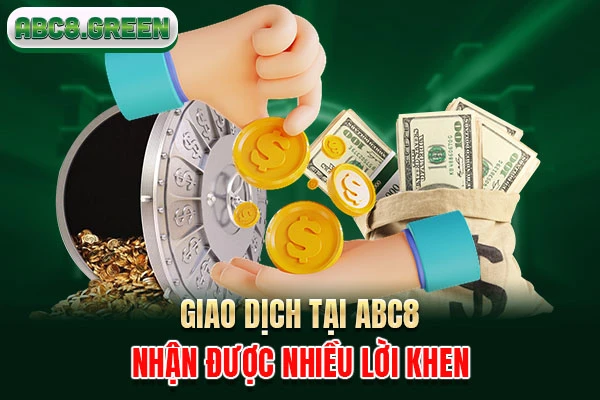 Giao dịch tại ABC8 nhận được nhiều lời khen