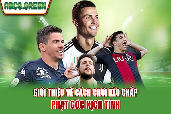 Giới thiệu về cách chơi kèo chấp phạt góc kịch tính