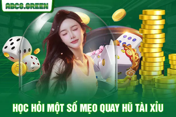 Học hỏi một số mẹo quay hũ tài xỉu