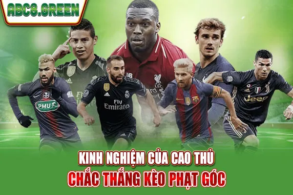 Kinh nghiệm của cao thủ chắc thắng kèo phạt góc