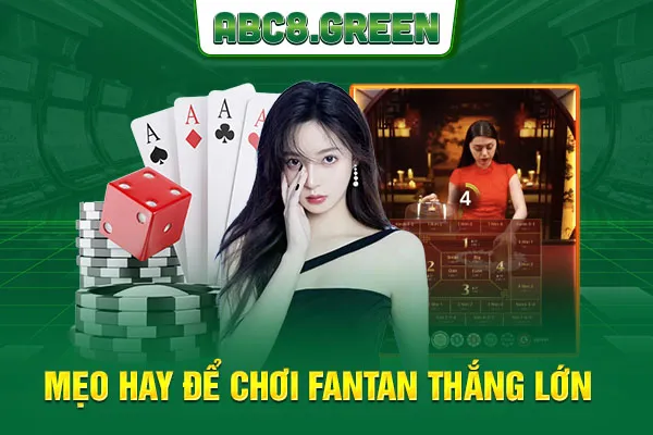 Mẹo hay để chơi Fantan thắng lớn