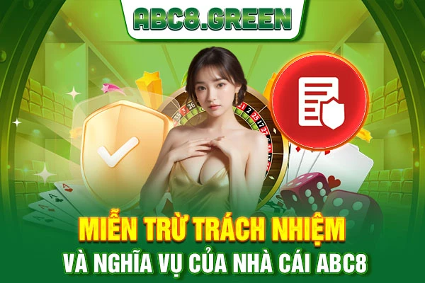 Miễn trừ trách nhiệm và nghĩa vụ của nhà cái ABC8