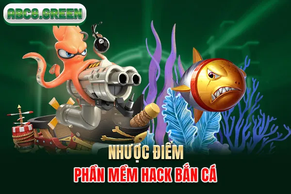 Nhược điểm phần mềm hack bắn cá