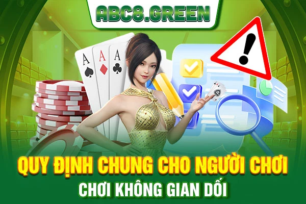 Quy định chung cho người chơi - Chơi không gian dối