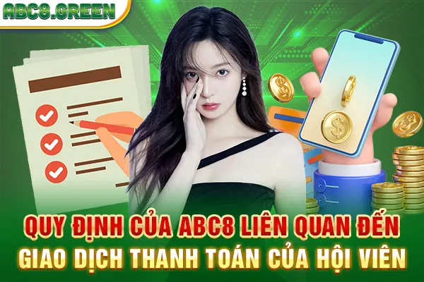 Quy định của ABC8 liên quan đến giao dịch thanh toán của hội viên