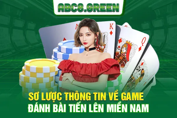 Sơ lược thông tin về game đánh bài tiến lên miền nam