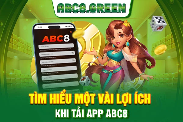 Tìm hiểu một vài lợi ích khi tải app ABC8