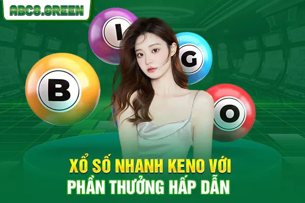 Xổ số nhanh Keno với phần thưởng hấp dẫn